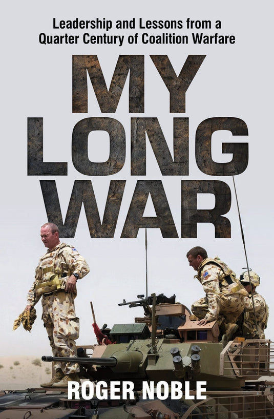 My Long War: Leadership and Lessons from a Quarter Century of Coalition Warfare