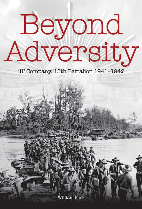 Beyond Adversity: U' Company, 15th Battalion 1941-1942 - Cadetshop