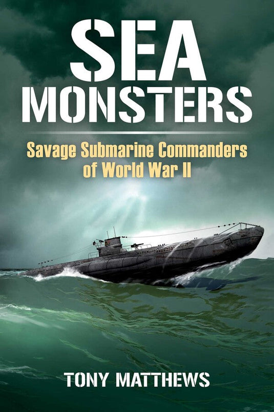 Sea Monsters: Savage Submarine Commanders of World War Two - Cadetshop