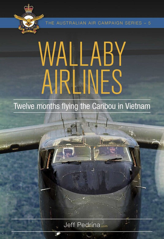 Wallaby Airlines: Twelve months flying the Caribou in Vietnam - Cadetshop